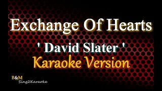 Exchange Of Hearts (David Slater) - Original Key (Karaoke Version)