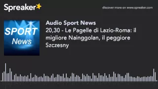 20,30 - Le Pagelle di Lazio-Roma: il migliore Nainggolan, il peggiore Szczesny