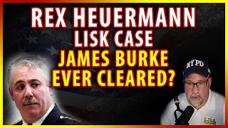 Rex Heuermann LISK case was Former Suffolk County Police Chief James Burke Ever cleared?