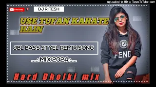 Use Tufan Kahate Hain Dj Jbl Balast Dance Mix By Ritesh