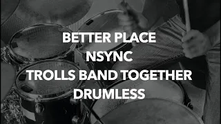 Better Place - NYSYNC - Trolls Band Together - Drumless - Playalong