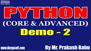 PYTHON (CORE & ADVANCED) tutorials || Demo - 2 || by Mr. Prakash Babu On 21-08-2021 @10AM IST