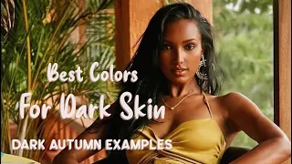 Best Colors for dark skin | Dark Autumn Examples