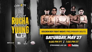 GOLDEN BOY FIGHT NIGHT: ALEXIS ROCHA VS. ANTHONY YOUNG PRELIMINARY BOUTS