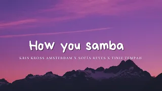 Kris Kross Amsterdam x Sofía Reyes x Tinie Tempah - HOW YOU SAMBA (lyrics/letra)