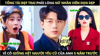 Tổng Tài Đẹp Trai Phải Lòng Nữ Nhân Viên Dọn Dẹp, Vì Cô Giống Hệt Người Yêu Cũ Của Anh 5 Năm Trước