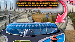 GOOD NEWS 🤩 for the Upcoming New Cricket Stadium Gautam Buddha International Cricket Stadium Nepal