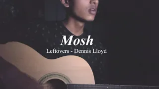 LEFTOVERS - Dennis Lloyd ( Acoustic Guitar Cover ) Mosh