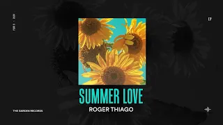 Roger Thiago   Summer  Love    (Original mix) The Garden Records