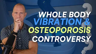 Whole Body Vibration for Osteoporosis | CONTROVERSIAL CONCLUSION