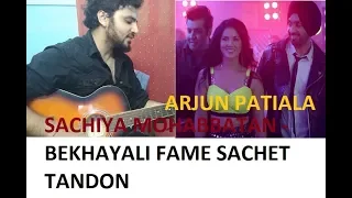 Sachiya Mohabbatan Unplugged Cover | Bekhayali Fame Sachet Tandon | Arjun Patiala