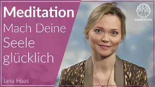 Mach deine Seele glücklich | Meditation | Jana Haas