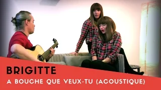 BRIGITTE en VIDEO LIVE GUITARE ACOUSTIQUE exclusive : "A bouche que veux-tu"  ( La Boite Noire )