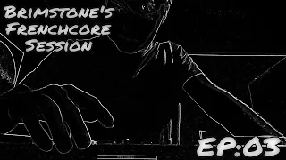 Brimstone's Frenchcore Session | Episode 03