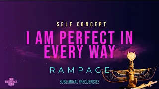 i am perfect in every way (self concept rampage)