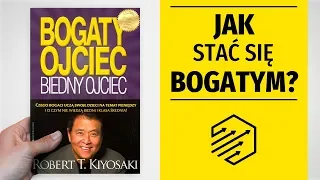 Jak stać się bogatym? Bogaty Ojciec, Biedny ojciec [ 3 najcenniejsze lekcje]