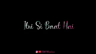 LYRICAL: Itni Si Baat Hain Whatsapp Status | Arijit Singh, Antara | Emraan H | Romantic Status 2020