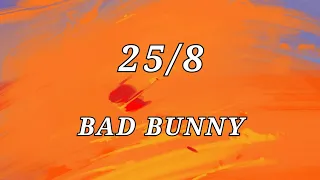 Bad Bunny - 25/8 (Letra /Lyrics)