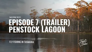 Tales From The Fly - Episode 7 (Trailer):  Penstock Lagoon