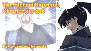 Novel preview | The Eternal Supreme Chapter 317-318 | Re-division of benefits