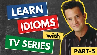Learn English Idioms with TV Series & Movies | Advanced English Idioms