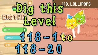 Dig this Level 118-1 to 118-20 | Lollipops | Chapter 118 level 1-20 Solution Walkthrough
