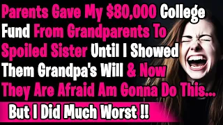 Parents Gave My $80,000 College To Spoiled Sister & Blamed Me For Ruining Xmas When I Asked For It