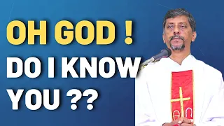 Sermon - Oh God ! Do I Know You ?? - Fr. Bolmax Pereira