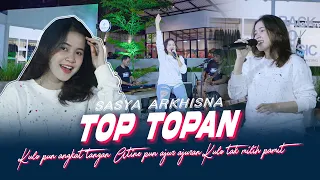 Sasya Arkisna - Top Topan (Official Music Live) Kulo pun angkat tangan Atine pun ajur ajuran