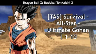[TAS] Dragon Ball Z Budokai Tenkaichi 3 — Survival — All-Star — Ultimate Gohan | 1 – 10