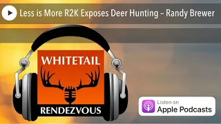 Less is More R2K Exposes Deer Hunting – Randy Brewer
