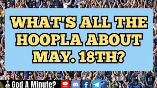 What's All The Hoopla About May. 18th?