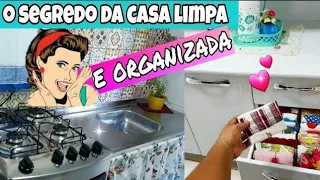 O SEGREDO DA CASA LIMPA E ORGANIZADA TODOS OS DIAS | CASA LIMPA