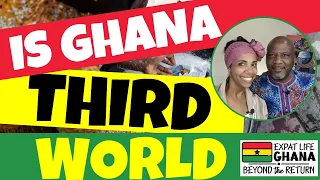 Development in Ghana (Is Ghana a Third World Country?) Is Ghana Poor or Rich?