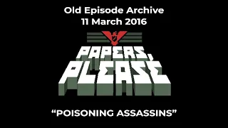 POISONING ASSASSINS (Papers, Please: Old Episode Archive)