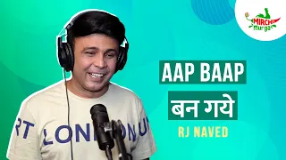 Aap Baap Ban Gaye | Mirchi Murga | RJ Naved