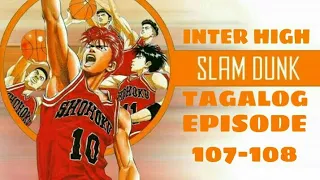 INTERHIGH SLAMDUNK TAGALOG | EPISODE 107-108 SHOHOKU VS TOYOTAMA