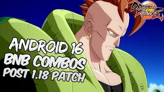 [OUTDATED] DBFZ 1.18 Android 16 BnB Combos | DRAGON BALL FighterZ