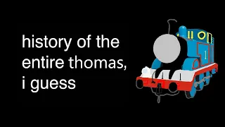 history of the entire thomas, i guess