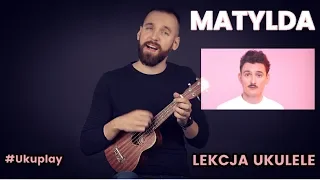 Dawid Podsiadło - Matylda | Lekcja Ukulele