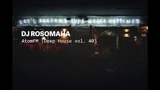 Dj Rosomaha - Atom FM (Deep House vol. 40)