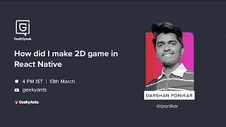 How I Built A 2D Game In React Native by Darshan Ponikar | GeekSpeak | GeekyAnts