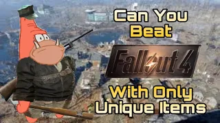 Can You Beat Fallout 4 with Only Unique Items?
