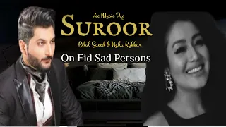 Suroor-Bilal Saeed Full Song | ON EID FOR SAD PERSONS| New song #songs #nehakakkar #bilalsaeed #hit