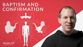 Baptism and Confirmation (Aquinas 101)