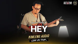 HEY - Silly Fools | Kimleng Audio Live On Tour