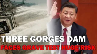 As floods hit China, the Three Gorges Dam faces grave test and Immense Risk to Three gorges region