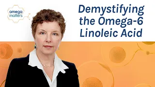 OmegaMatters -  Episode 23: Dr  Martha Belury Demystifies the Omega-6 Linoleic Acid