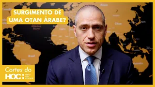 SERÁ QUE TEREMOS UMA OTAN ARÁBE? | Cortes HOC