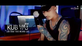 Kub Vaj (ICU) - Lub Siab Tsis Mloog Lus (Cover Video)